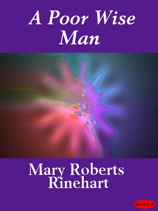 Title details for A Poor Wise Man by Mary Roberts Rinehart - Available